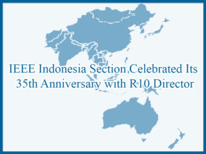 IEEE Indonesia Section Celebrated Its 35th Anniversary With R10 ...